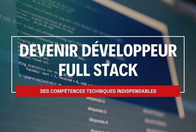 Les compétences clés pour devenir développeur full stack