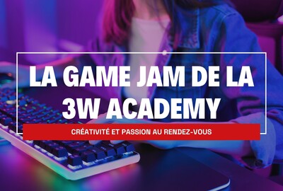 Retour sur la Game Jam 2024 de la 3W Academy : Créativité et Passion au rendez-vous !