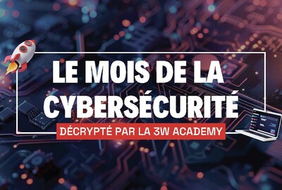 Le mois de la cybersécurité décrypté par la 3W Academy